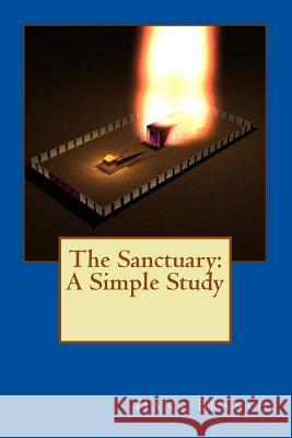 The Sanctuary: A Simple Study: The Sanctuary Hank Branch 9781514835456 Createspace - książka