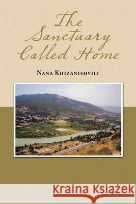 The Sanctuary Called Home Nana Khizanishvili 9781728329833 Authorhouse - książka