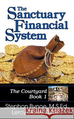 The Sanctuary Financial System: The Courtyard, Book 1 Stephon V. Bynoe Leroy a. Daley 9781479605187 Teach Services - książka