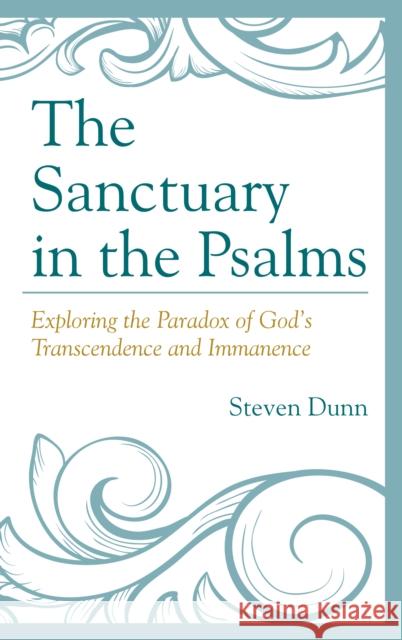 The Sanctuary in the Psalms: Exploring the Paradox of God's Transcendence and Immanence Steven Dunn 9781498507998 Lexington Books - książka