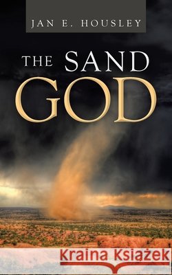 The Sand God Jan E. Housley 9781663221254 iUniverse - książka