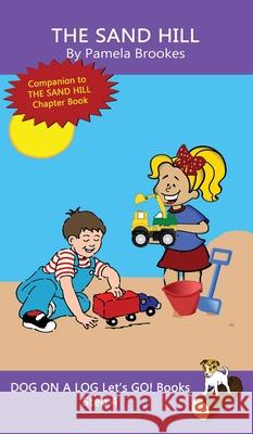 The Sand Hill: Sound-Out Phonics Books Help Developing Readers, including Students with Dyslexia, Learn to Read (Step 4 in a Systematic Series of Decodable Books) Pamela Brookes 9781648310683 Dog on a Log Books - książka