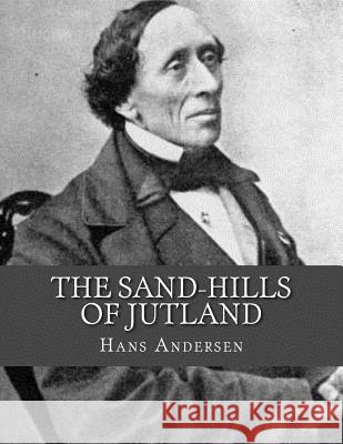 The Sand-Hills of Jutland Jhon L Jhon L Hans Christian Andersen 9781530548651 Createspace Independent Publishing Platform - książka