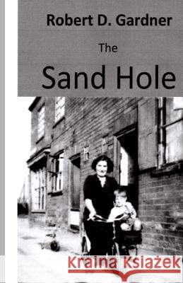 The Sand Hole Mr Robert D. Gardner 9781979876520 Createspace Independent Publishing Platform - książka