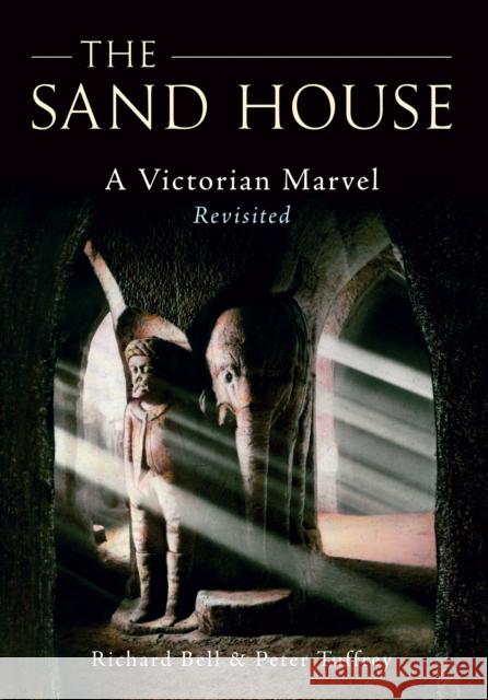 The Sand House: A Victorian Marvel Revisited Peter Tuffrey 9781445601175 Amberley Publishing - książka