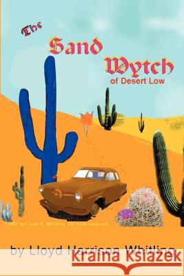 The Sand Wytch of Desert Low Lloyd H. Whitling 9780595223916 Writers Club Press - książka