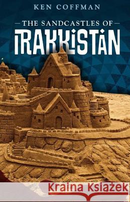 The Sandcastles of Irakkistan Ken Coffman 9781941071052 Bytech Services - książka