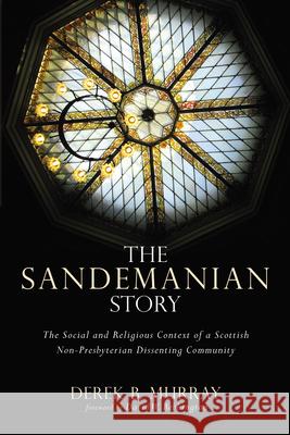 The Sandemanian Story Derek B. Murray David W. Bebbington 9781498242806 Pickwick Publications - książka