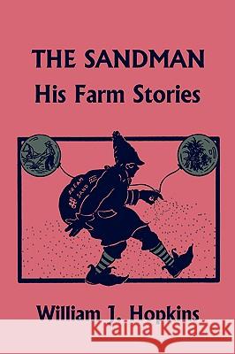 The Sandman: His Farm Stories (Yesterday's Classics) Hopkins, William J. 9781599153001 Yesterday's Classics - książka