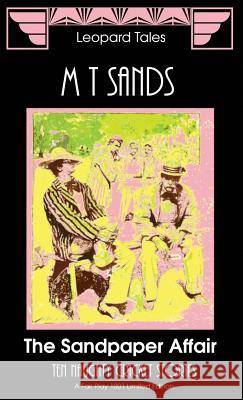 The Sandpaper Affair: Ten Naughty Cricket Stories Sedley Proctor Tony Henderson M. T. Sands 9780957455092 Leopard Publishing Ventures - książka