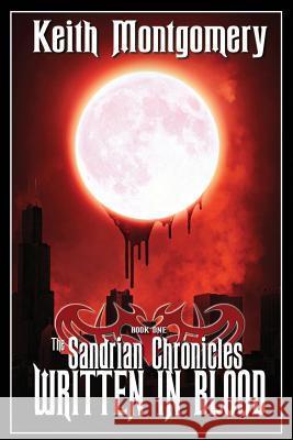 The Sandrian Chronicles: Written in Blood Keith Montgomery Christina Hargi Jeffrey Kosh 9781944732134 Optimus Maximus Publishing, LLC - książka