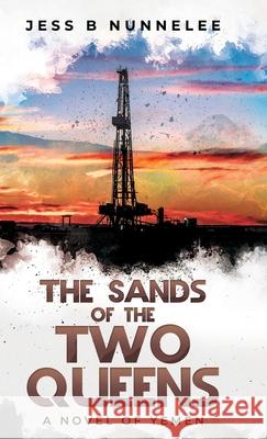 The Sands of the Two Queens: A Novel of Yemen Jess B Nunnelee 9781662910005 Gatekeeper Press - książka