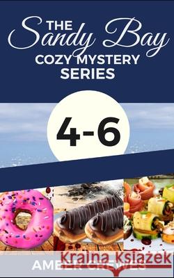 The Sandy Bay Cozy Mystery Series: 4-6 Amber Crewes 9781095325544 Independently Published - książka