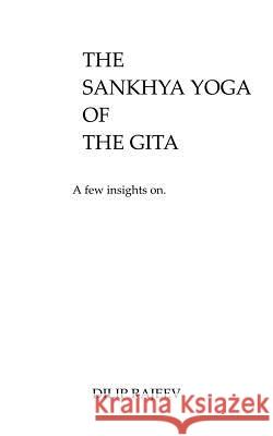 The Sankhya Yoga Of The Gita: A Few Insights On Rajeev, Dilip 9781979056380 Createspace Independent Publishing Platform - książka