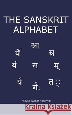 The Sanskrit Alphabet Ashwini Kumar Aggarwal 9789348012272 Devotees of Sri Sri Ravi Shankar Ashram - książka