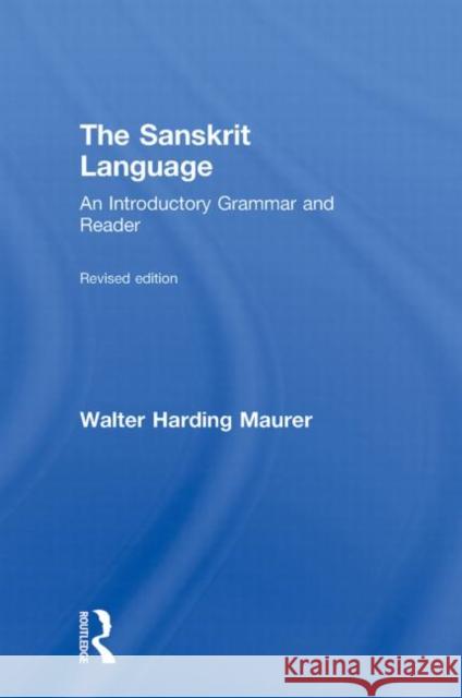 The Sanskrit Language: An Introductory Grammar and Reader Revised Edition Maurer, Walter 9780415491433 Taylor & Francis Ltd - książka
