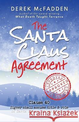 The Santa Claus Agreement: A Holiday Fable of Magic, Whimsy, and Heart Derek McFadden 9781915221056 Papillon Du Pere Publishing - książka