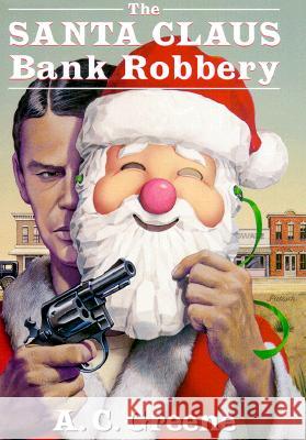 The Santa Claus Bank Robbery A. C. Greene 9781574410716 University of North Texas Press - książka