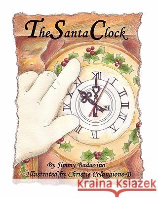 The Santa Clock Jimmy Badavino Christie Colangione-B 9781453880685 Createspace - książka