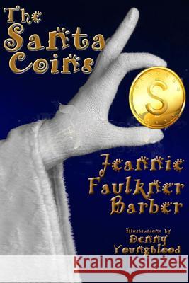 The Santa Coins Jeannie Faulkner Barber Denny Youngblood 9780985937997 Desert Coyote Productions - książka