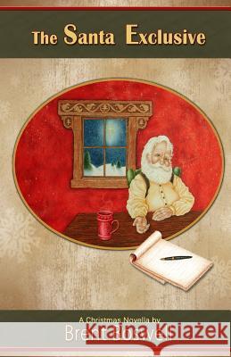 The Santa Exclusive: A Christmas Novella: A Christmas Novella Brent Boswell Sarah Hunt Susan Ewing 9781481003339 Createspace - książka