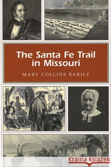 The Santa Fe Trail in Missouri Mary Collins Barile 9780826218803 University of Missouri Press - książka