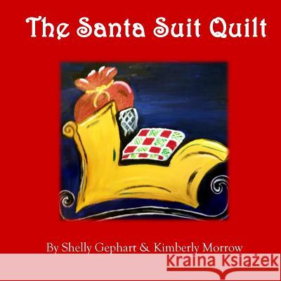 The Santa Suit Quilt Shelly Gephart Kimberly Morrow 9781729502242 Createspace Independent Publishing Platform - książka