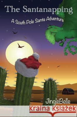 The Santanapping: A South Pole Santa Adventure Jinglebelle Jackson 9781500895297 Createspace - książka