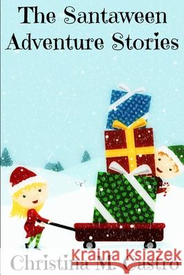 The Santaween Adventure Stories Christina M. Castro 9781506022604 Createspace Independent Publishing Platform - książka