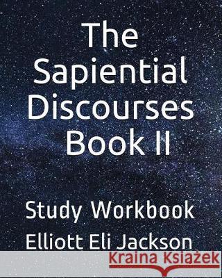 The Sapiential Discourses, Book II: Study Workbook Diane Jackson Elliott Eli Jackson 9781717836755 Independently Published - książka