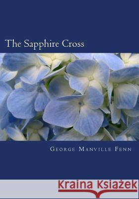 The Sapphire Cross George Manville Fenn 9781507856383 Createspace - książka