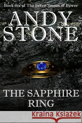 The Sapphire Ring - Book Six of the Seven Stones of Power Andy Stone 9780987418890 Fuzz Publishing - książka