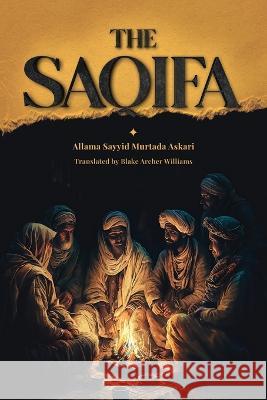The Saqifa Murtadha Askari Blake Archer Williams 9781922583437 Lantern Publications - książka