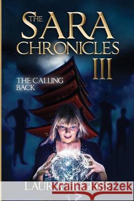 The Sara Chronicles: Book 3 The Calling Back Hughes, Laura E. 9780999292044 Silverfair - książka