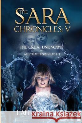 The Sara Chronicles: Book 5- The Great Unknown and All that Lies Beneath It Randall, Neil 9780999292068 Silverfair - książka