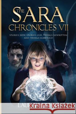 The Sara Chronicles: Book 7 Stories New, Stories Old, Things Rewritten and Things Foretold Laura Hughes Neil Randall End 2. End Books 9780999292082 Silverfair - książka
