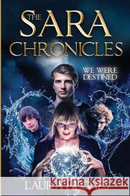The Sara Chronicles: We Were Destined Laura Hughes 9780999292013 Silverfair - książka