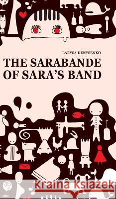The Sarabande of Sara's Band Larysa Denysenko   9781909156708 Glagoslav Publications Ltd - książka