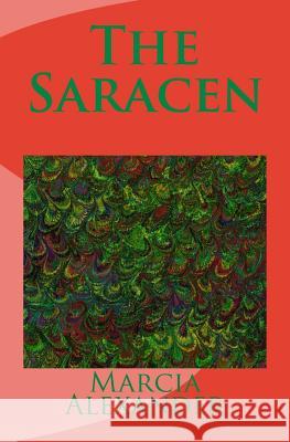 The Saracen Marcia Alexander 9781497506732 Createspace - książka