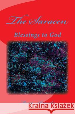 The Saracen: Blessings to God Marcia Alexander 9781497506862 Createspace - książka