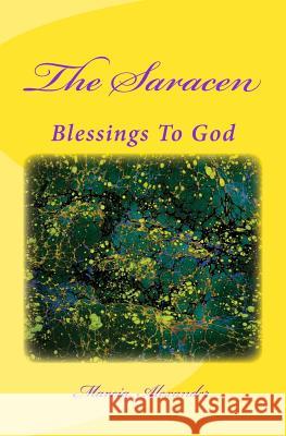 The Saracen: Blessings To God Alexander, Marcia 9781497507050 Createspace - książka