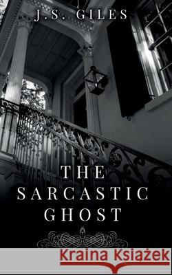 The Sarcastic Ghost Js Giles 9781732635418 Indigo Rose Publishing - książka