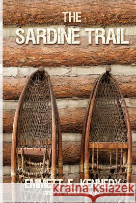 The Sardine Trail Emmett E. Kennedy 9781480964747 Rosedog Books - książka