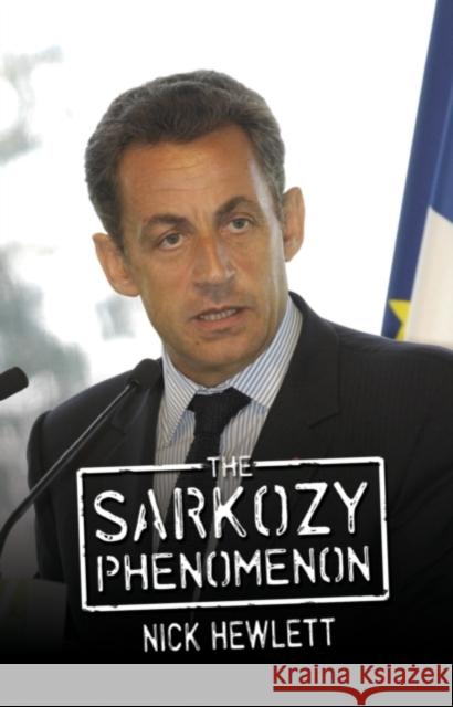 The Sarkozy Phenomenon Nick Hewlett 9781845402396 Imprint Academic - książka