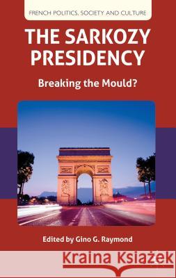 The Sarkozy Presidency: Breaking the Mould? Raymond, G. 9781137025319  - książka