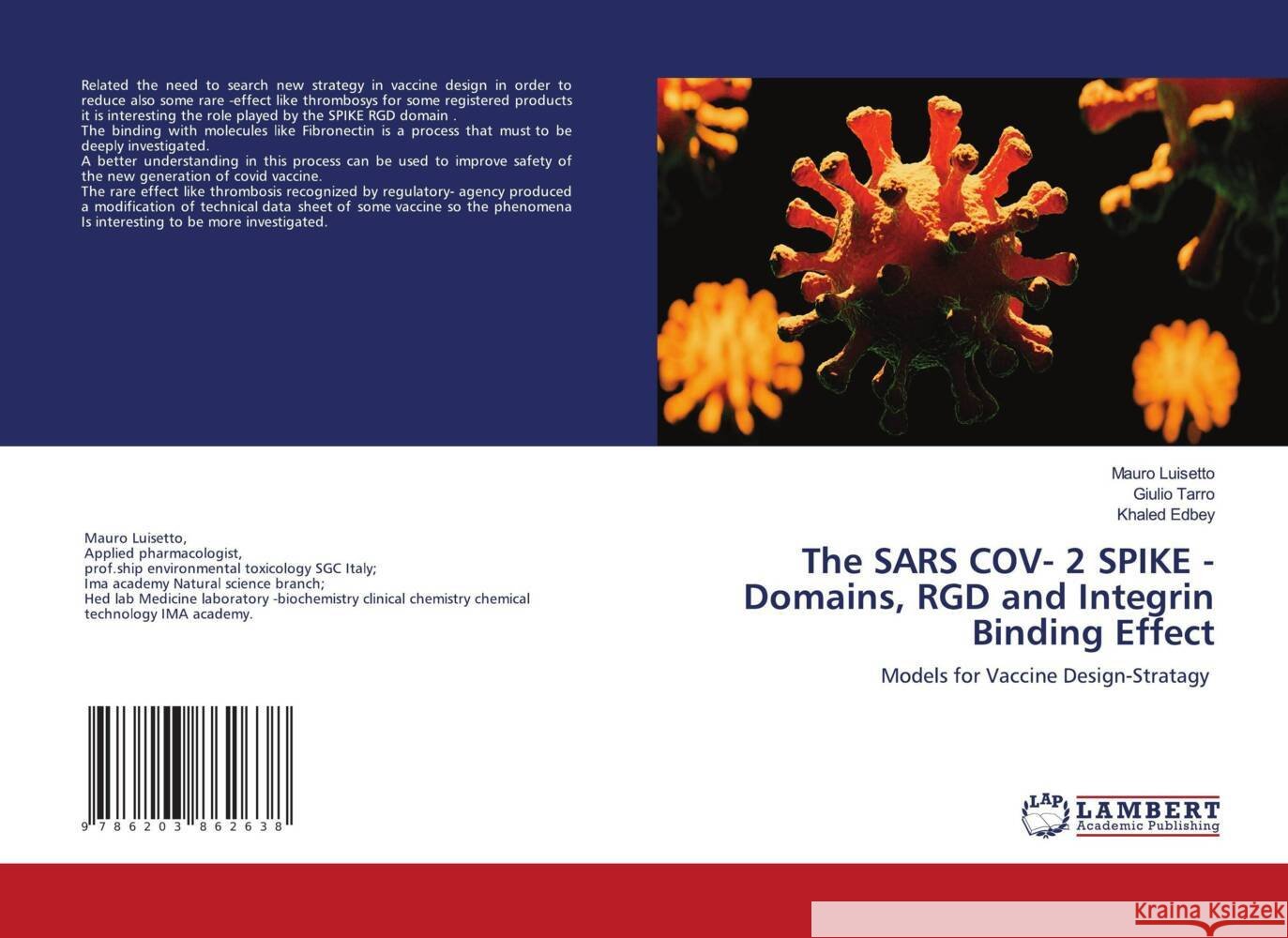 The SARS COV- 2 SPIKE - Domains, RGD and Integrin Binding Effect Luisetto, Mauro, Tarro, Giulio, Edbey, Khaled 9786203862638 LAP Lambert Academic Publishing - książka