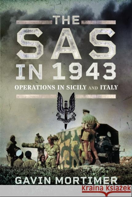 The SAS in 1943: Operations in Sicily and Italy Gavin Mortimer 9781399045223 Pen & Sword Books Ltd - książka