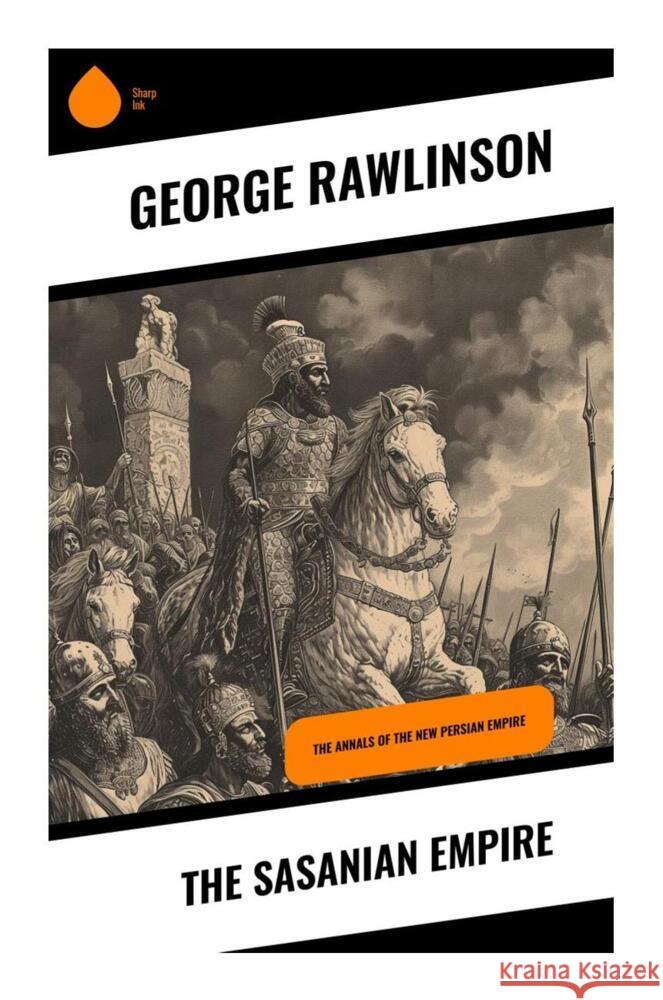 The Sasanian Empire Rawlinson, George 9788028338664 Sharp Ink - książka