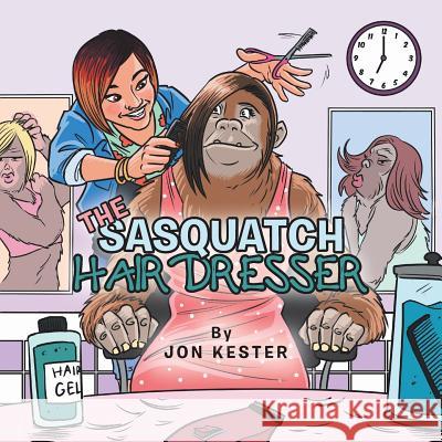 The Sasquatch Hairdresser Jon Kester 9781546246428 Authorhouse - książka