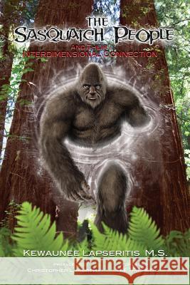 The Sasquatch People and their Interdimensional Connection Christopher L. Murphy Lee Trippett Jann Weiss 9781500509866 Createspace Independent Publishing Platform - książka